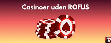 Nyt Casino Uden ROFUS Danmark – Oplev Friheden