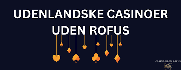 Finde Casino Uden ROFUS De Bedste Valgmuligheder